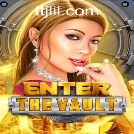 EntertheVault: Unveiling a Thrilling Adventure with TTJL.COM